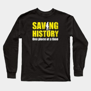 Metal detecting tshirt, saving history one piece at a time, metal detecting gift idea Long Sleeve T-Shirt